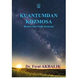 Kuantumdan Kozmosa Herkes İçin Fizik Serüveni - Fırat Akbalık - Luna Yayınları