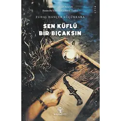 Sen Küflü Bir Bıçaksın - Zuhal Hançer Küçükkara - Mavi Nefes Yayınları