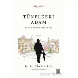 Tüneldeki Adam - G. K. Chesterton - Ketebe Yayınları