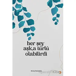 Her Şey Aşk’a Türlü Olabilirdi - Recep Karaaslan - Cinius Yayınları