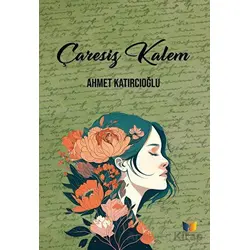 Çaresiz Kalem - Ahmet Katırcıoğlu - Ateş Yayınları
