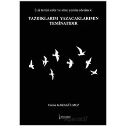 Yazdıklarım Yazacaklarımın Teminatıdır - Harun Karagülmez - İkinci Adam Yayınları