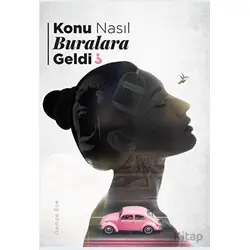 Konu Nasıl Buralara Geldi? - Gamze Ece - İkinci Adam Yayınları