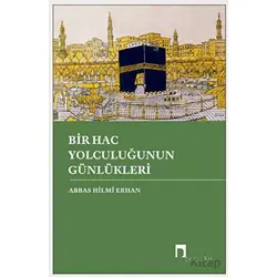 Bir Hac Yolculuğunun Günlükleri - Abbas Hilmi Erhan - Dergah Yayınları