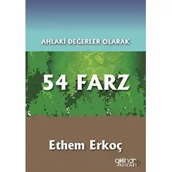 Ahlaki Değerler Olarak 54 Farz - Ethem Erkoç - Gülnar Yayınları