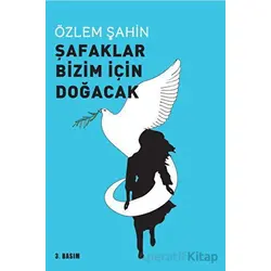 Şafaklar Bizim İçin Doğacak - Özlem Şahin - Sarmal Kitabevi