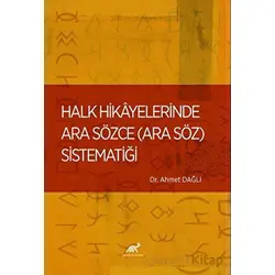 Halk Hikayelerinde Ara Sözce - Ahmet Dağlı - Paradigma Akademi Yayınları