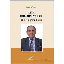 Aşık İbrahim Yanar Monografisi - Didem Gülle - Paradigma Akademi Yayınları