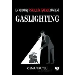En Korkunç Psikolojik İşkence Yöntemi: Gaslighting - Osman Kutlu - Ateş Yayınları
