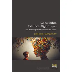 Çocuklukta Dini Kimliğin İnşası - Şerife Ericek Maraşlıoğlu - Eski Yeni Yayınları