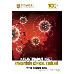 Karantinadan Krize Pandeminin Küresel Etkileri - Kolektif - Altınbaş Üniversitesi Yayınları