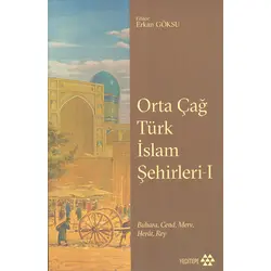 Orta Çağ Türk İslam Şehirleri 1 - Kolektif - Yeditepe Yayınevi