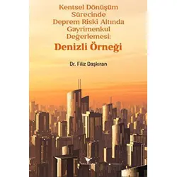 Kentsel Dönüşüm Sürecinde Deprem Riski Altında Gayrimenkul Değerlemesi: Denizli Örneği