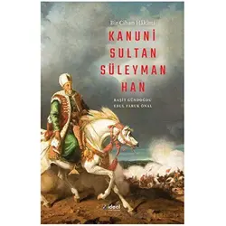 Bir Cihan Hakimi Kanuni Sultan Süleyman Han - Raşit Gündoğdu - İdeal Kültür Yayıncılık