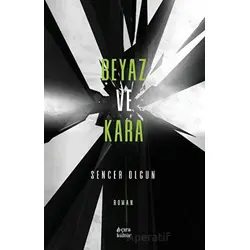 Beyaz ve Kara - Sencer Olgun - Çıra Yayınları