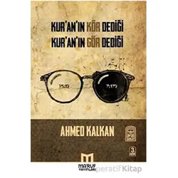 Kuranın Kör Dediği Kuranın Gör Dediği - Ahmed Kalkan - Maruf Yayınları