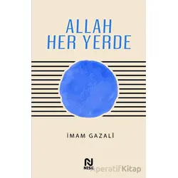 Allah Her Yerde - İmam Gazali - Nesil Yayınları