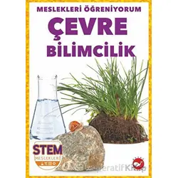Meslekleri Öğreniyorum - Çevre Bilimcilik Stem Meslekleri - R.J. Bailey - Beyaz Balina Yayınları