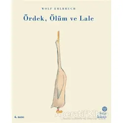 Ördek, Ölüm ve Lale - Wolf Erlbruch - Hep Kitap