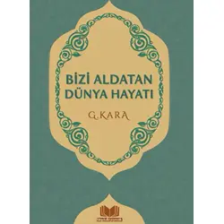 Bizi Aldatan Dünya Hayatı - Güzin Kara - Kitap Kalbi Yayıncılık