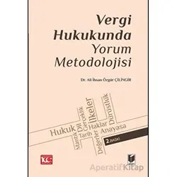 Vergi Hukukunda Yorum Metodolojisi - Ali İhsan Özgür Çilingir - Adalet Yayınevi