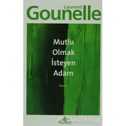 Mutlu Olmak İsteyen Adam - Laurent Gounelle - Pegasus Yayınları