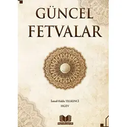 Güncel Fetvalar - İsmail Hakkı Yelkenci - Kitap Kalbi Yayıncılık