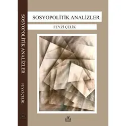 Sosyopolitik Analizler - Feyzi Çelik - Sidar Yayınları