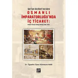 Şeriye Sicillerine Göre Osmanlı İmparatorluğunda İç Ticaret - Rümeysa Kars - Gazi Kitabevi