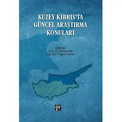 Kuzey Kıbrısta Güncel Araştırma Konuları - Rukiye Kilili - Gazi Kitabevi