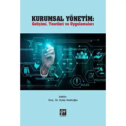 Kurumsal Yönetim: Gelişimi, Teorileri ve Uygulamaları - Eyüp Kadıoğlu - Gazi Kitabevi