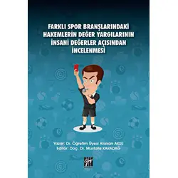 Farklı Spor Branşlarındaki Hakemlerin Değer Yargılarının İnsani Değerler Açısından İncelenmesi