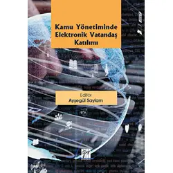 Kamu Yönetiminde Elektronik Vatandaş Katılımı - Ayşegül Saylam - Gazi Kitabevi