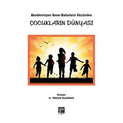 Akademisyen Anne-Babaların Gözünden Çocukların Dünyası - Timuçin Yalçınkaya - Gazi Kitabevi