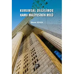 Kurumsal Değişimde Kamu Maliyesinin Rolü - Sinan Ataer - Gazi Kitabevi