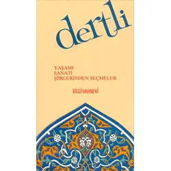 Dertli - Yaşamı, Sanatı, Yapıtlarından Seçmeler - Bilgi Yayınevi