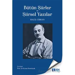 Bütün Şiirler ve Şiirsel Yazılar - Halil Cibran - Sen Yayınları