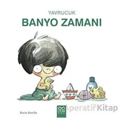 Yavrucuk Banyo Zamanı - Rocio Bonilla - 1001 Çiçek Kitaplar