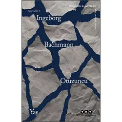 Otuzuncu Yaş - Toplu Öyküler 1 - Ingeborg Bachmann - Yapı Kredi Yayınları