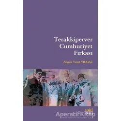 Terakkiperver Cumhuriyet Fırkası - Ahmet Yusuf Yılmaz - Eski Yeni Yayınları