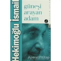 Güneşi Arayan Adam - Hekimoğlu İsmail - Timaş Yayınları
