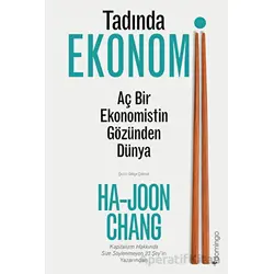 Tadında Ekonomi: Aç Bir Ekonomistin Gözünden Dünya - Ha-Joon Chang - Domingo Yayınevi