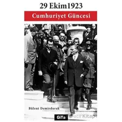 29 Ekim 1923 Cumhuriyet Güncesi - Bülent Demirdurak - Gita Yayınları