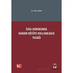 İcra Hukukunda Hakkın Kötüye Kullanılması Yasağı - Aslı Aras - Adalet Yayınevi