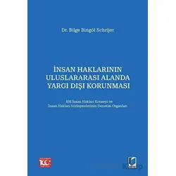 İnsan Haklarının Uluslararası Alanda Yargı Dışı Korunması - Bilge Bingöl Schrijer - Adalet Yayınevi