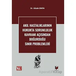 Akıl Hastalıklarının Hukukta Sorumluluk Kavramı Açısından Doğurduğu Sınır Problemleri
