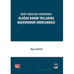 İdari Yargılama Hukukunda Olağan Kanun Yollarına Başvurunun Sınırlanması