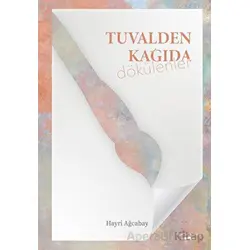 Tuvalden Kağıda Dökülenler - Hayri Ağcabay - Sokak Kitapları Yayınları
