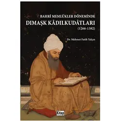 Bahri Memlükler Döneminde Dımaşk Kadılkudatları (1266-1382)
