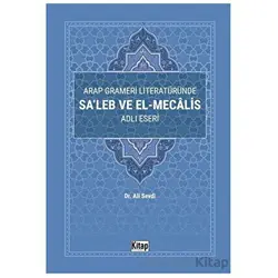 Arap Grameri Literatüründe Saleb ve El Mecalis Adlı Eseri - Ali Sevdi - Kitap Dünyası Yayınları